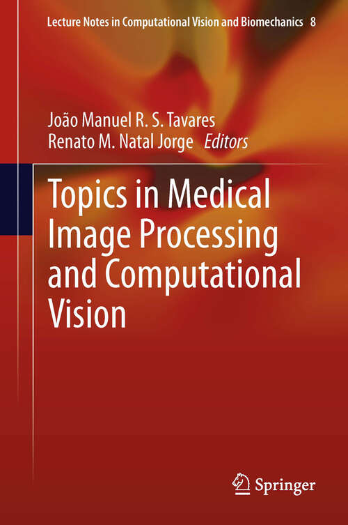 Book cover of Topics in Medical Image Processing and Computational Vision (2013) (Lecture Notes in Computational Vision and Biomechanics #8)