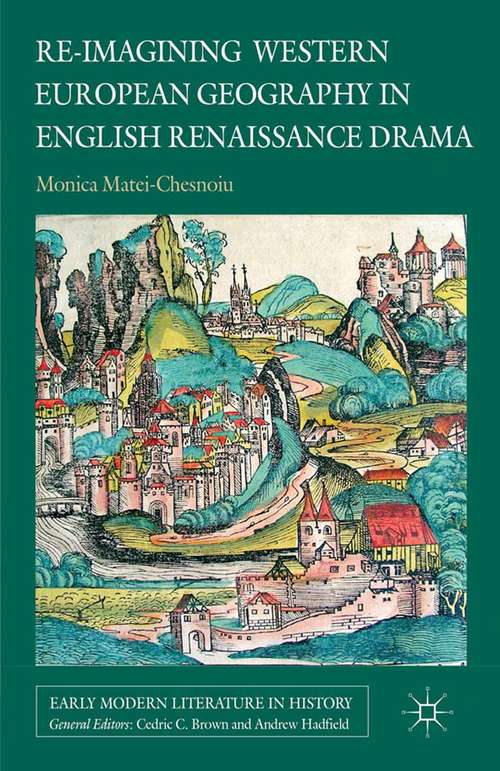 Book cover of Re-imagining Western European Geography in English Renaissance Drama (2012) (Early Modern Literature in History)