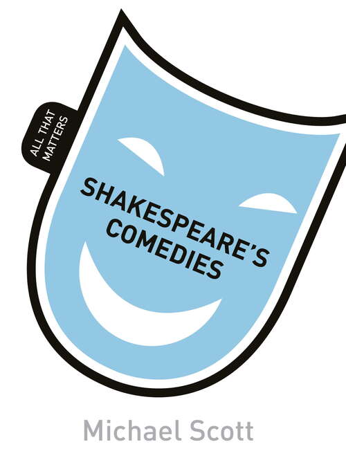 Book cover of Shakespeare's Comedies: All That Matters (All That Matters)