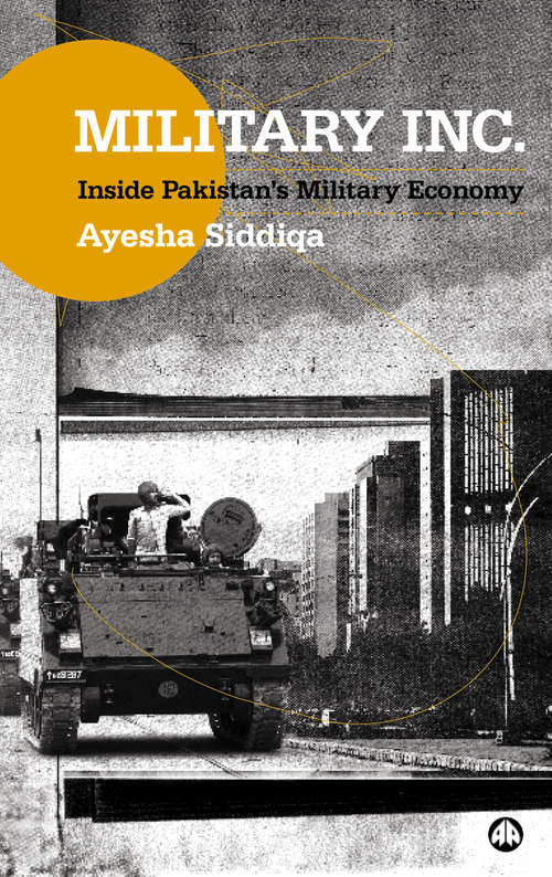 Book cover of Military Inc.: Inside Pakistan's Military Economy