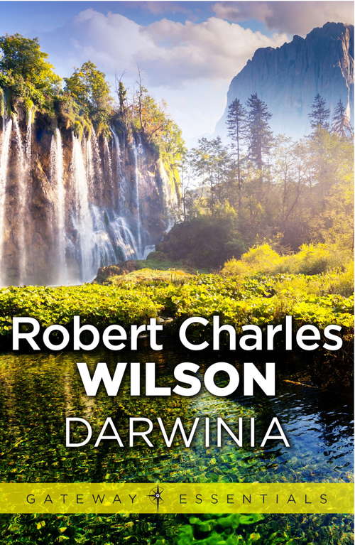 Book cover of Darwinia: A Novel Of A Very Different Twentieth Century (Gateway Essentials: Vol. 1)