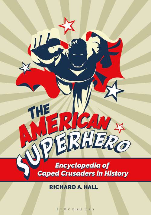Book cover of The American Superhero: Encyclopedia of Caped Crusaders in History