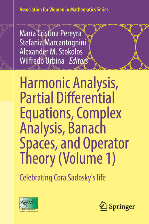 Book cover of Harmonic Analysis, Partial Differential Equations, Complex Analysis, Banach Spaces, and Operator Theory: Celebrating Cora Sadosky's life (1st ed. 2016) (Association for Women in Mathematics Series #4)
