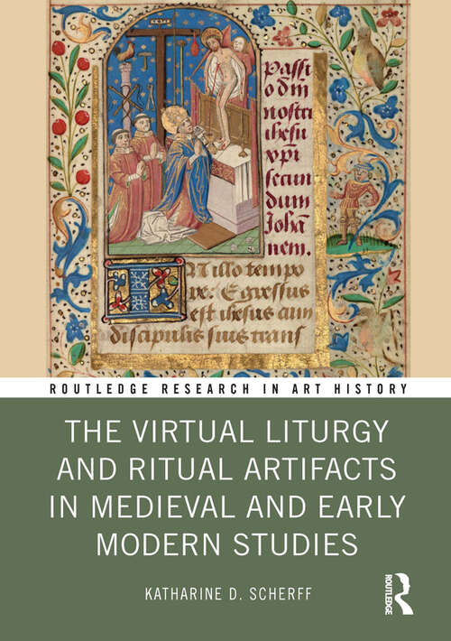 Book cover of The Virtual Liturgy and Ritual Artifacts in Medieval and Early Modern Studies (Routledge Research in Art History)