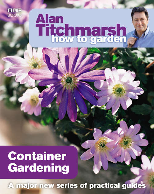 Book cover of Alan Titchmarsh How to Garden: Container Gardening (How to Garden #2)