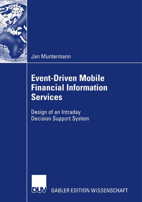 Book cover of Event-Driven Mobile Financial Information Services: Design of an Intraday Decision Support System (2008)