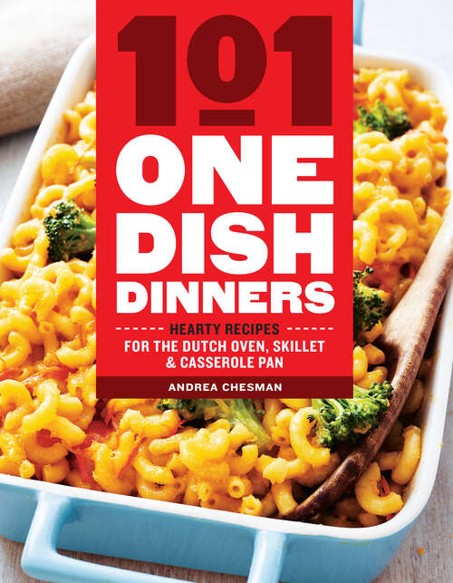 Book cover of 101 One-Dish Dinners: Hearty Recipes for the Dutch Oven, Skillet & Casserole Pan