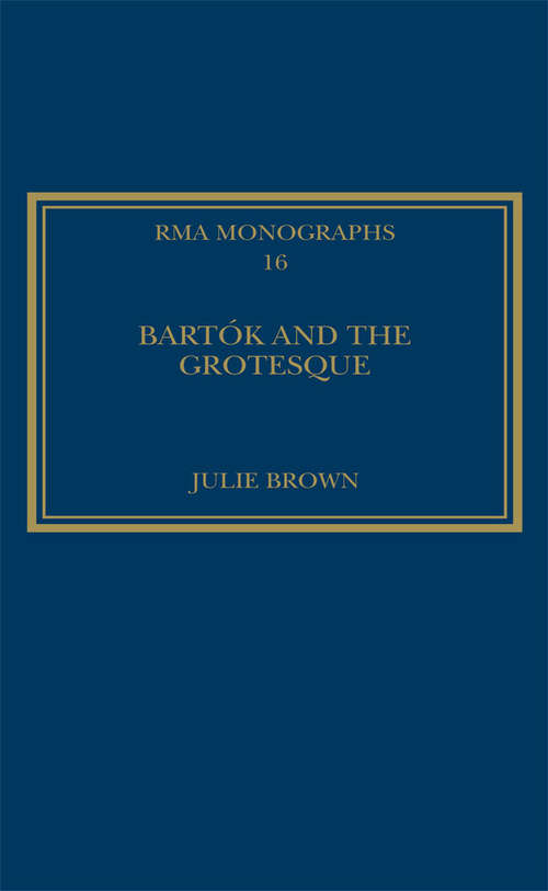 Book cover of Bartók and the Grotesque: Studies in Modernity, the Body and Contradiction in Music