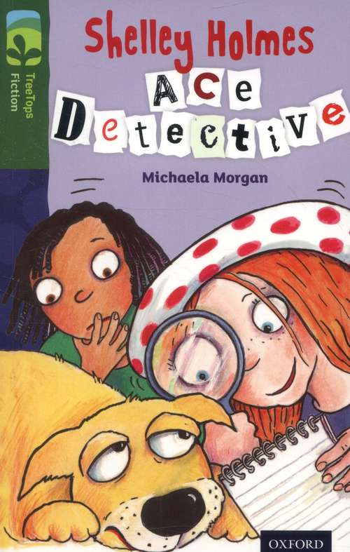 Book cover of Oxford Reading Tree, Level 12, TreeTops Fiction, Pack A: Shelly Holmes Ace Detective (2014 edition) (PDF)