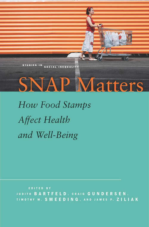 Book cover of SNAP Matters: How Food Stamps Affect Health and Well-Being (Studies in Social Inequality)