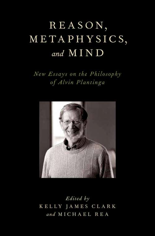 Book cover of Reason, Metaphysics, and Mind: New Essays on the Philosophy of Alvin Plantinga