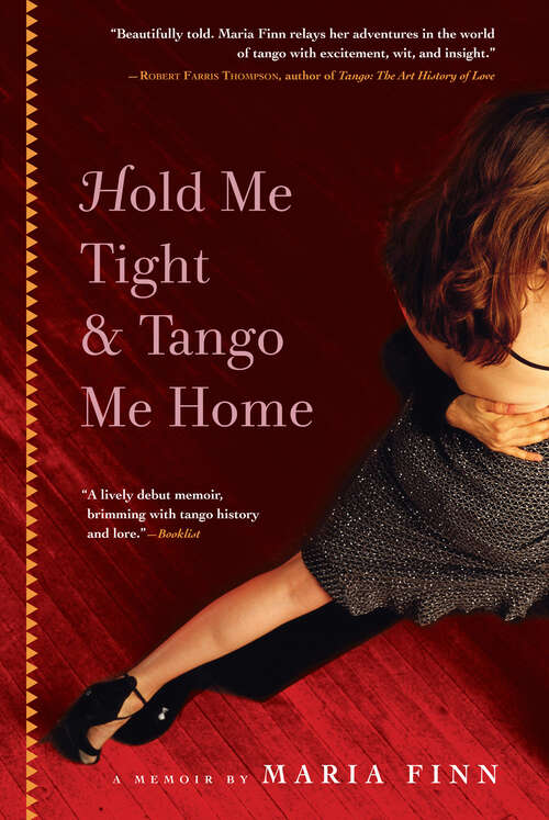 Book cover of Hold Me Tight and Tango Me Home: A Memoir
