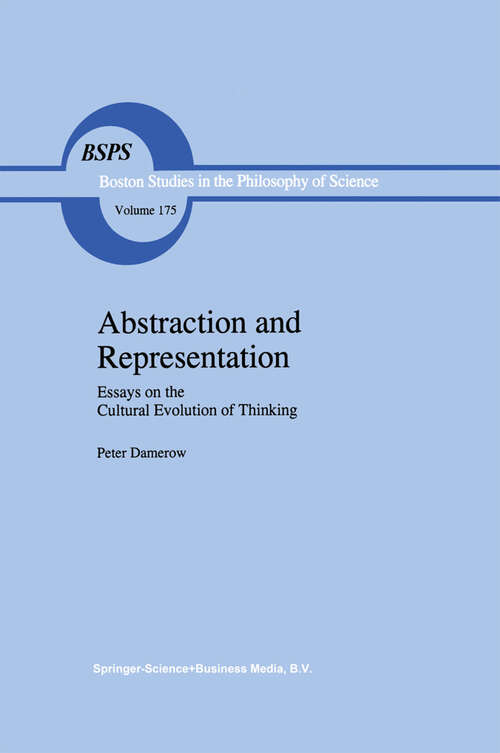Book cover of Abstraction and Representation: Essays on the Cultural Evolution of Thinking (1996) (Boston Studies in the Philosophy and History of Science #175)