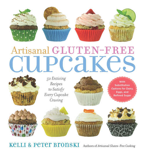 Book cover of Artisanal Gluten-Free Cupcakes: 50 Enticing Recipes to Satisfy Every Cupcake Craving (No Gluten, No Problem)