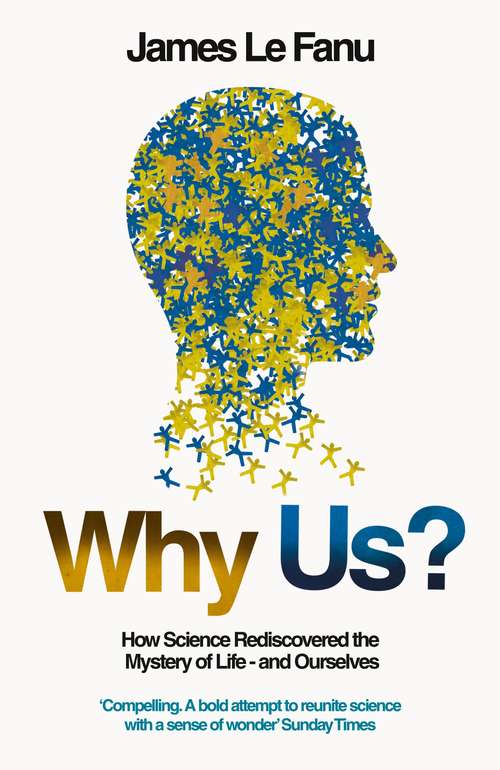 Book cover of Why Us? (Text Only): How Science Rediscovered The Mystery Of Ourselves (ePub edition)