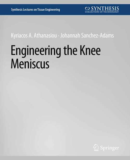 Book cover of Engineering the Knee Meniscus (Synthesis Lectures on Tissue Engineering)