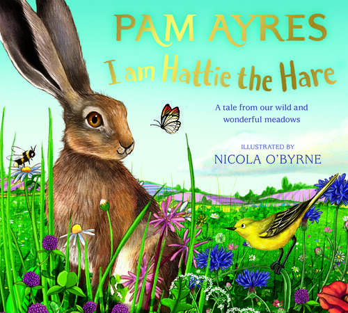 Book cover of I am Hattie the Hare: A tale from our wild and wonderful meadows