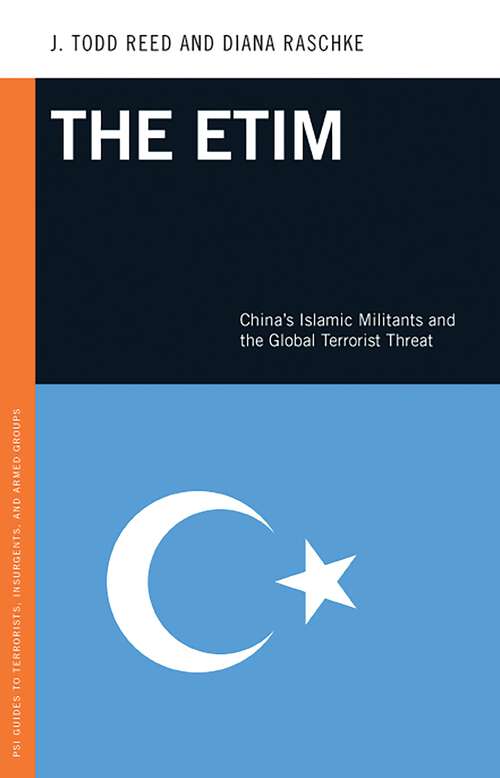 Book cover of The ETIM: China's Islamic Militants and the Global Terrorist Threat (PSI Guides to Terrorists, Insurgents, and Armed Groups)