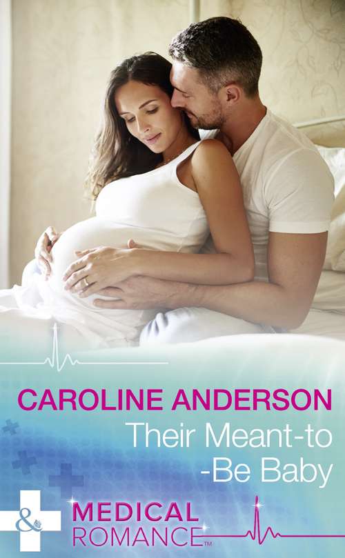 Book cover of Their Meant-To-Be Baby: Their Meant-to-be Baby / A Mummy For His Baby (ePub edition) (Yoxburgh Park Hospital)