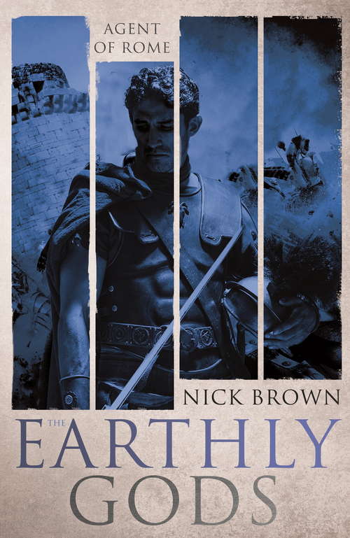 Book cover of The Earthly Gods: Agent of Rome 6 (Agent Of Rome Ser.)
