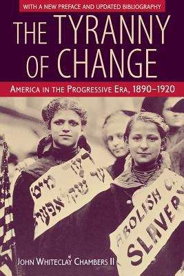 Book cover of The Tyranny of Change: America in the Progressive Era, 1890-1920 (2nd edition) (PDF)