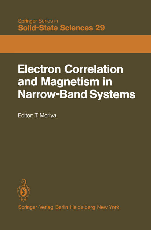 Book cover of Electron Correlation and Magnetism in Narrow-Band Systems: Proceedings of the Third Taniguchi International Symposium, Mount Fuji, Japan, November 1–5, 1980 (1981) (Springer Series in Solid-State Sciences #29)