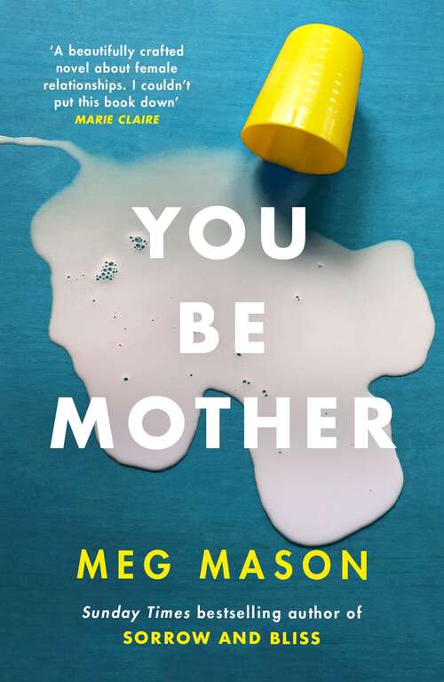 Book cover of You Be Mother: The debut novel from the author of Sorrow and Bliss