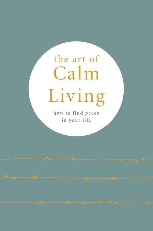 Book cover of The Art of Calm Living: How to Find Calm and Live Peacefully