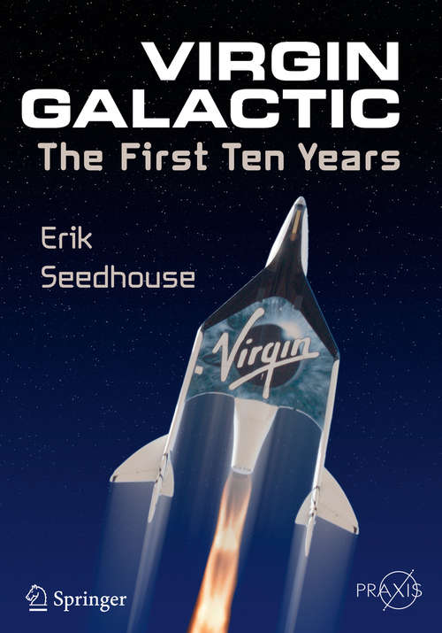 Book cover of Virgin Galactic: The First Ten Years (2015) (Springer Praxis Books)