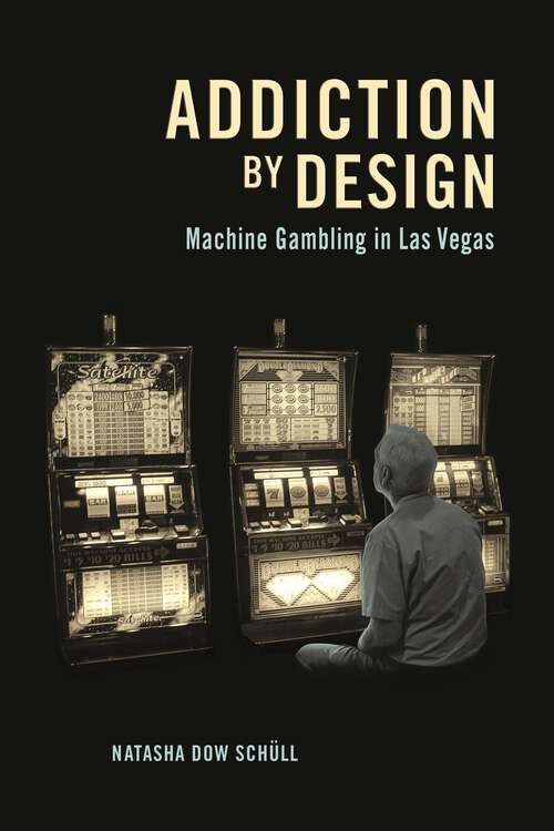 Book cover of Addiction by Design: Machine Gambling in Las Vegas (PDF)