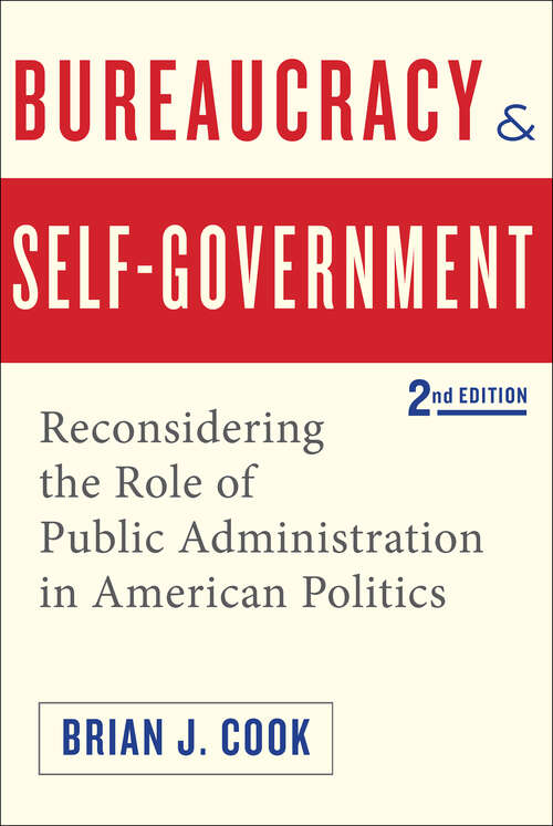 Book cover of Bureaucracy and Self-Government: Reconsidering the Role of Public Administration in American Politics (second edition) (Interpreting American Politics)