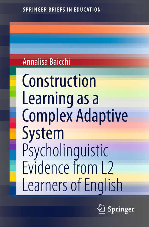 Book cover of Construction Learning as a Complex Adaptive System: Psycholinguistic Evidence from L2 Learners of English (2015) (SpringerBriefs in Education)