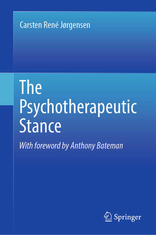Book cover of The Psychotherapeutic Stance (1st ed. 2019)