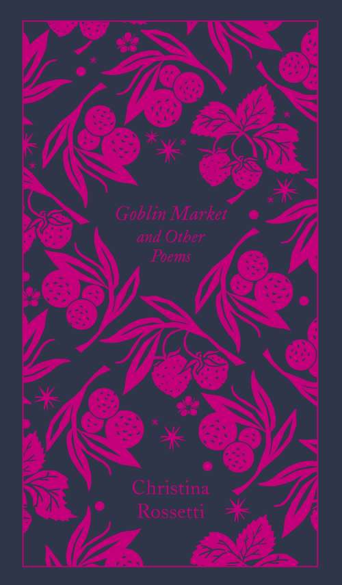 Book cover of Goblin Market and Other Poems (Penguin Clothbound Poetry)