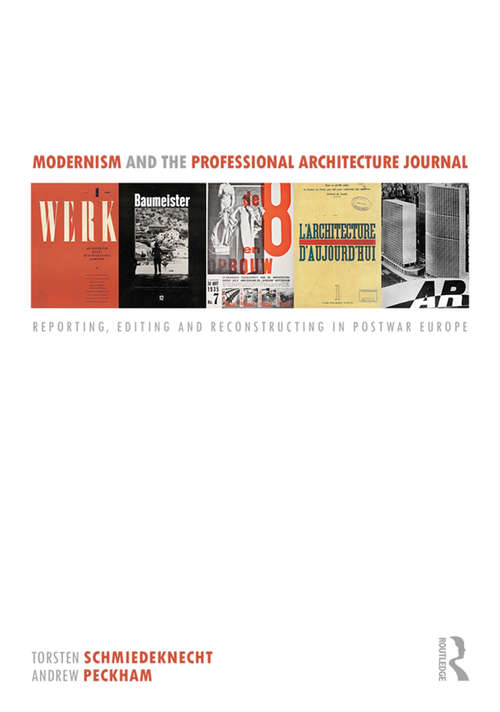 Book cover of Modernism and the Professional Architecture Journal: Reporting, Editing and Reconstructing in Post-War Europe