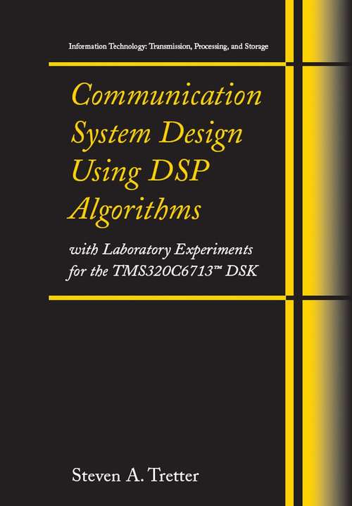 Book cover of Communication System Design Using DSP Algorithms: With Laboratory Experiments for the TMS320C6713™ DSK (2008) (Information Technology: Transmission, Processing and Storage)
