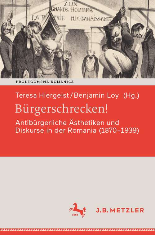 Book cover of Bürgerschrecken!: Antibürgerliche Ästhetiken und Diskurse in der Romania (1870-1939) (1. Aufl. 2022) (Prolegomena Romanica. Beiträge zu den romanischen Kulturen und Literaturen)