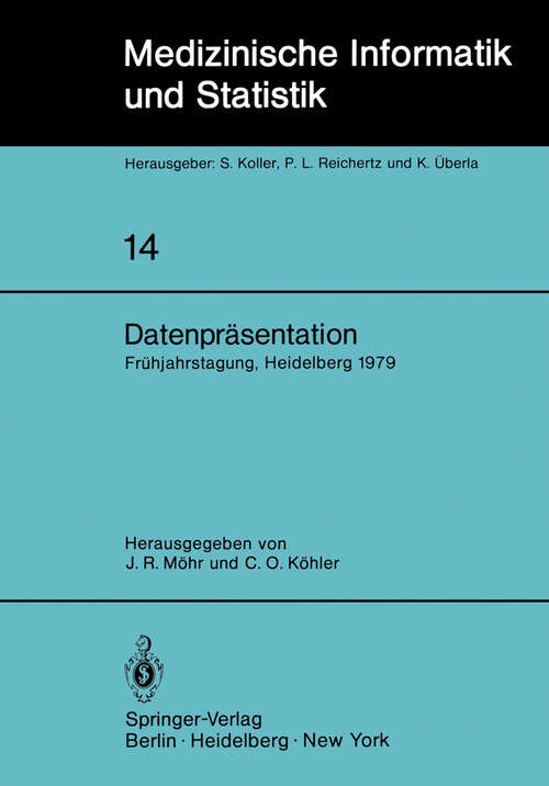 Book cover of Datenpräsentation: 6. Frühjahrstagung der Deutschen Gesellschaft für Medizinische Dokumentation, Informatik und Statistik Heidelberg, 1.–3. März 1979 (1979) (Medizinische Informatik, Biometrie und Epidemiologie #14)
