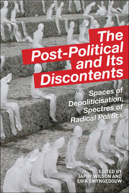 Book cover of The Post-Political and its Discontents: Spaces of Depoliticisation, Spectres of Radical Politics