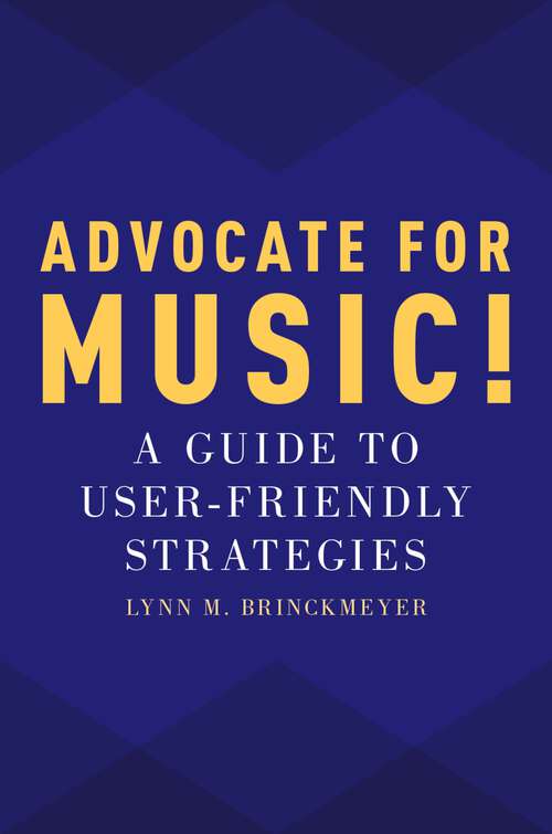 Book cover of ADVOCATE FOR MUSIC! C: A Guide to User-Friendly Strategies