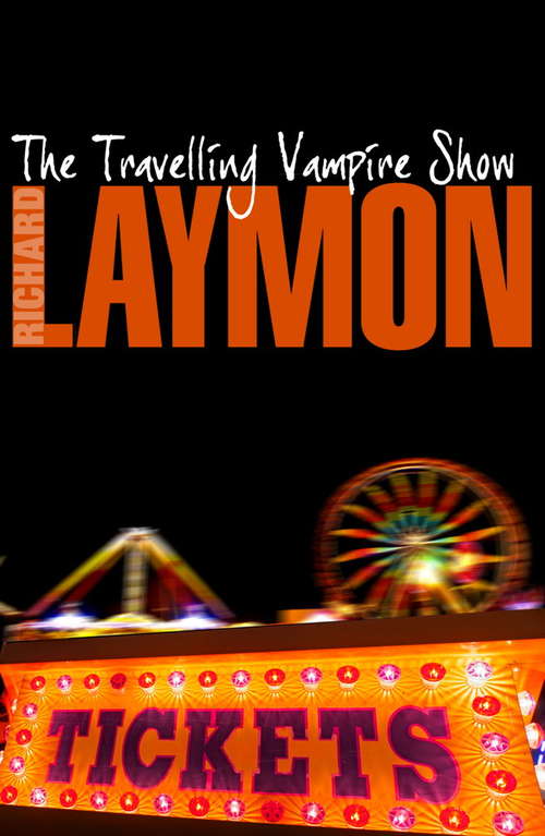 Book cover of The Travelling Vampire Show: An unforgettable, spine-chilling horror novel (The\richard Laymon Collection: Vol. 15)