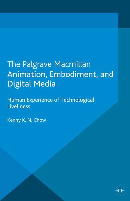 Book cover of Animation, Embodiment, and Digital Media: Human Experience of Technological Liveliness (2013)