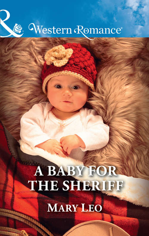 Book cover of A Baby For The Sheriff: Twins On The Doorstep Stealing The Cowboy's Heart Marrying The Rancher A Baby For The Sheriff (ePub edition) (Mills And Boon Western Romance Ser.)