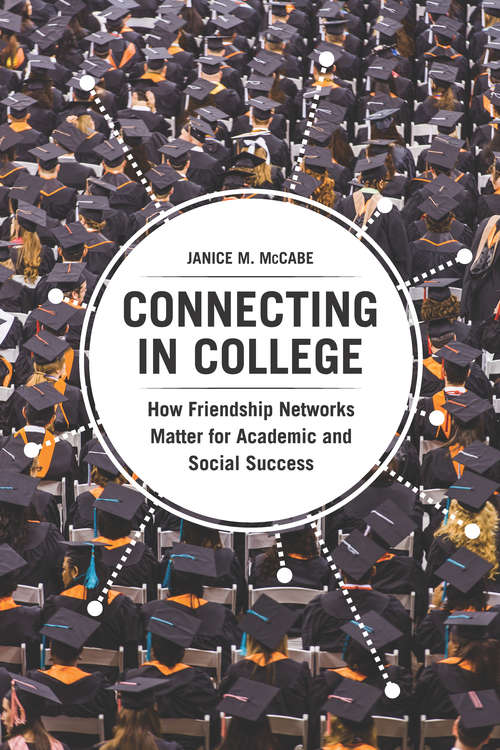 Book cover of Connecting in College: How Friendship Networks Matter for Academic and Social Success