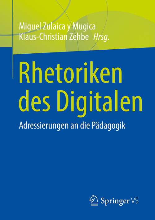 Book cover of Rhetoriken des Digitalen: Adressierungen an die Pädagogik (1. Aufl. 2022)