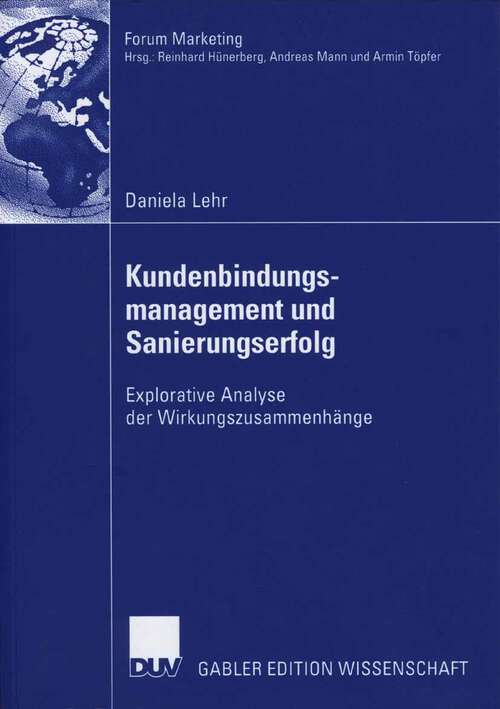 Book cover of Kundenbindungsmanagement und Sanierungserfolg: Explorative Analyse der Wirkungszusammenhänge (2006) (Forum Marketing)