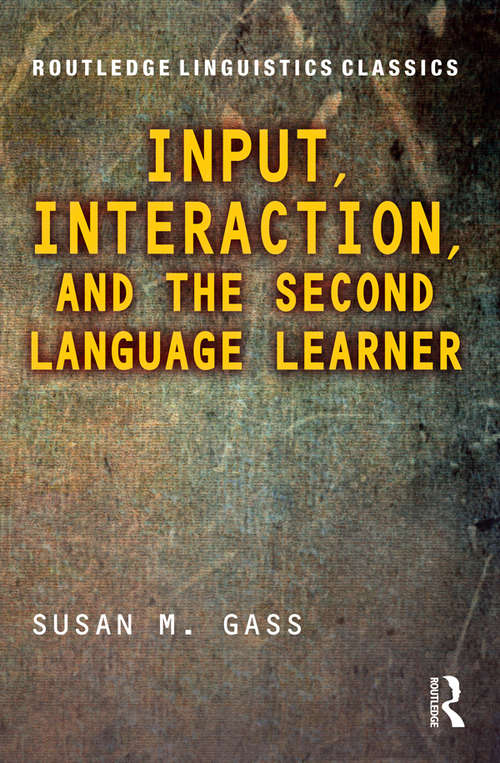 Book cover of Input, Interaction, and the Second Language Learner: Second Edition (2) (Routledge Linguistics Classics)