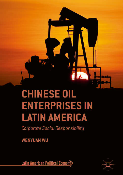 Book cover of Chinese Oil Enterprises in Latin America: Corporate Social Responsibility (Latin American Political Economy Series)