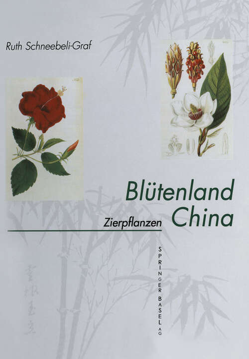 Book cover of Blütenland China Botanische Berichte und Bilder: I. Zierpflanzen: Vorkommen Symbolik Wirkstoffe (2. Aufl. 1995)