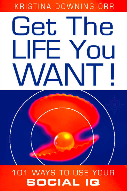 Book cover of Get the Life You Want!: 101 Ways To Use Your Social Iq